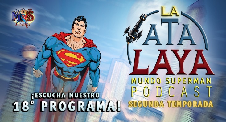 Episodio 18 de La Atalaya: El Podcast de Mundo Superman