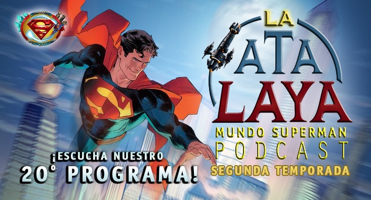 Episodio 20 de La Atalaya: El Podcast de Mundo Superman