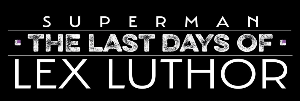Superman Los últimos días de Lex Luthor