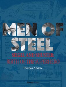 «Men of Steel: Siegel y Shuster and the Birth of the Superhero»